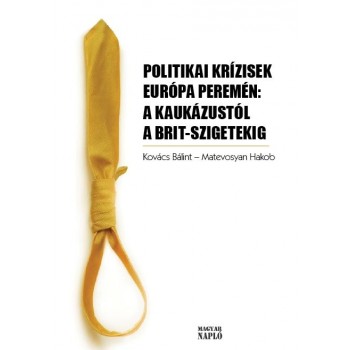 POLITIKAI KRÍZISEK EURÓPA PEREMÉN: A KAUKÁZUSTÓL A BRIT-SZIGETEKIG (2014)