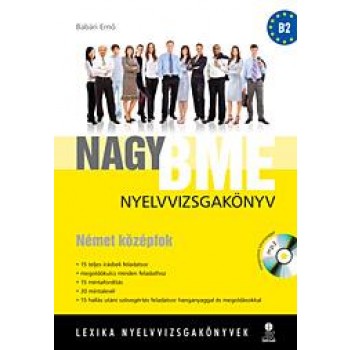 NAGY BME NYELVVIZSGAKÖNYV - NÉMET KÖZÉPF +CD! - ÚJ! AZ EGYNYELVŰ ÉS KÉTNYELVŰ V. (2013)
