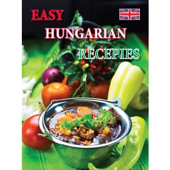 EASY HUNGARIAN RECEPIES (SZAKÁCSFÜZET, ANGOL) (2014)