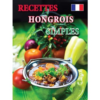 RECETTES HONGROIS SIMPLES (SZAKÁCSFÜZET, FRANCIA) (2014)