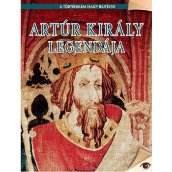 ARTÚR KIRÁLY LEGENDÁJA - A TÖRTÉNELEM NAGY REJTÉLYEI (2014)
