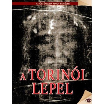 A TORINÓI LEPEL - A TÖRTÉNELEM NAGY REJTÉLYEI (2014)