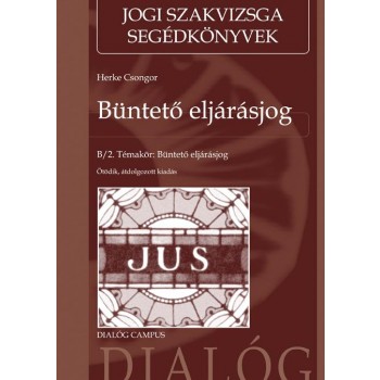 BÜNTETŐ ELJÁRÁSJOG - B/2. TÉMAKÖR: BÜNTETŐ ELJÁRÁSJOG (5., ÁTDOLG. KIAD.) (2014)