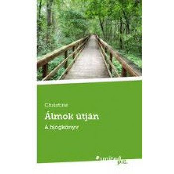 ÁLMOK ÚTJÁN - A BLOGKÖNYV (2014)