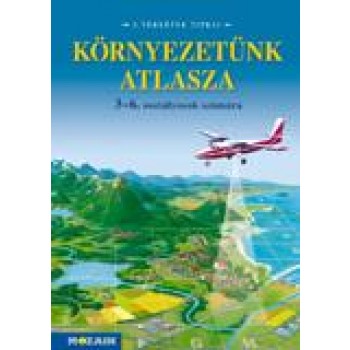 KÖRNYEZETÜNK ATLASZA 3-6.OSZTÁLY - MS-4111T (2013)