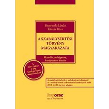 A SZABÁLYSÉRTÉSI TÖRVÉNY MAGYARÁZATA - 2. ÁTDOLG. KIAD. (2014)