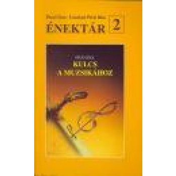 ÉNEKTÁR 2. - A KULCS A MUZSIKÁHOZ (TANKÖNYV MELLÉKLETE) (2007)