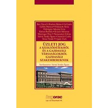 ÜZLETI JOG - A SZERZŐDÉSEKRŐL ÉS A GAZDASÁGI TÁRSASÁGOKRÓL GAZDASÁGI SZAKEMBEREK (2014)