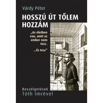 HOSSZÚ ÚT TŐLEM HOZZÁM - BESZÉLGETÉSEK TÓTH IMRÉVEL (2014)