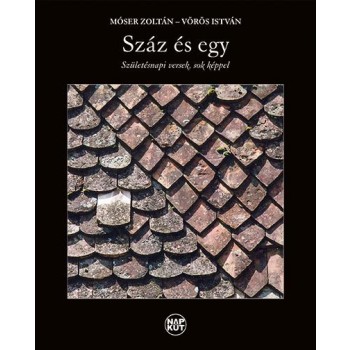 SZÁZ ÉS EGY - SZÜLETÉSNAPI VERSEK, SOK KÉPPEL (2014)