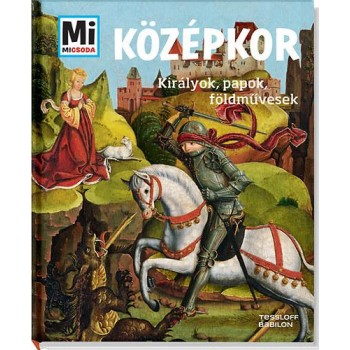 KÖZÉPKOR - KIRÁLYOK, PAPOK, FÖLDMŰVESEK