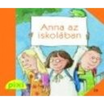 ANNA AZ ISKOLÁBAN - PIXI MESÉL 29. (2014)