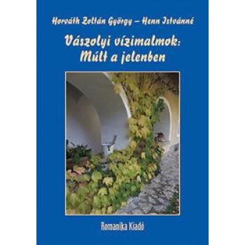 VÁSZOLYI VÍZIMALMOK: MÚLT A JELENBEN (2014)