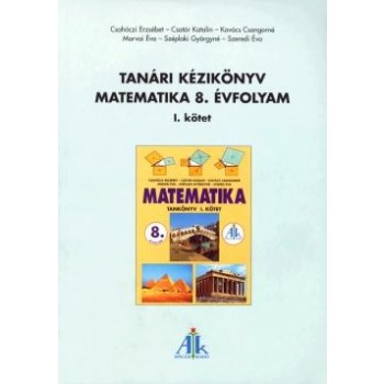 TANÁRI KÉZIKÖNYV A MATEMATIKA 8. ÉVFOLYAM I. KÖTETÉHEZ (2009)