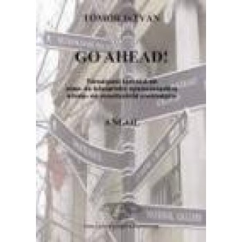 GO AHEAD! - TÁRSALGÁSI TÉMAKÖRÖK ALAP- ÉS KÖZÉPF. NYELVVIZSG., KÖZÉP- ÉS EMELTSZ (2013)
