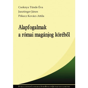 ALAPFOGALMAK A RÓMAI MAGÁNJOG KÖRÉBŐL (2014)