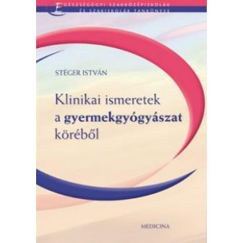KLINIKAI ISMERETEK A GYERMEKGYÓGYÁSZAT KÖRÉBŐL (2006)