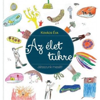 AZ ÉLET TÜKRE - JÁTSSZUNK MESÉT! (2014)