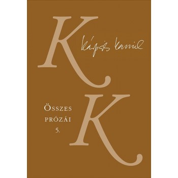 KÁRPÁTI KAMIL ÖSSZES PRÓZÁI 5-6. (2014)