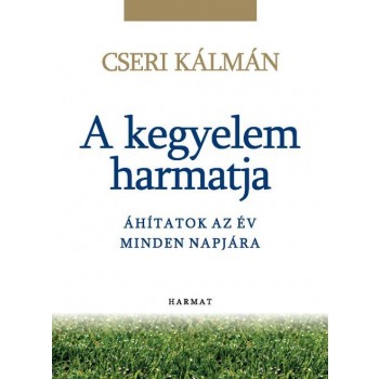 A KEGYELEM HARMATJA - ÁHÍTATOK AZ ÉV MINDEN NAPJÁRA (2014)