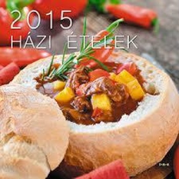 HÁZI ÉTELEK - NAPTÁR 2015 (2014)