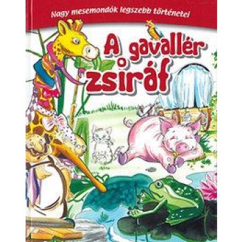 A GAVALLÉR ZSIRÁF - NAGY MESEMONDÓK LEGSZEBB TÖRTÉNETEI (2014)