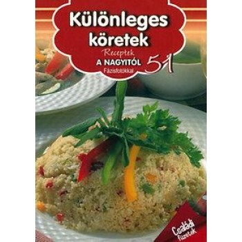 KÜLÖNLEGES KÖRETEK - RECEPTEK A NAGYITÓL 51. (2014)