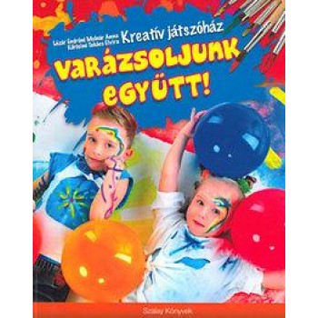 VARÁZSOLJUNK EGYÜTT! - KREATÍV JÁTSZÓHÁZ (2014)