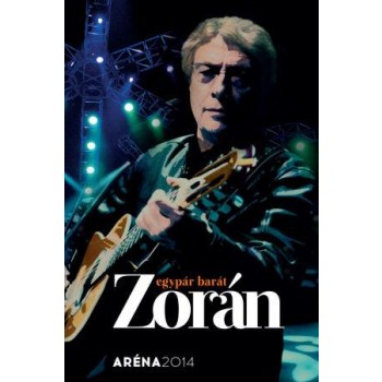 EGYPÁR BARÁT - ZORÁN, ARÉNA 2014 - DVD - (2014)