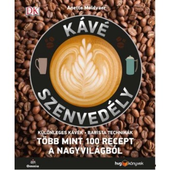KÁVÉSZENVEDÉLY - TÖBB MINT 100 RECEPT A NAGYVILÁGBÓL (2014)