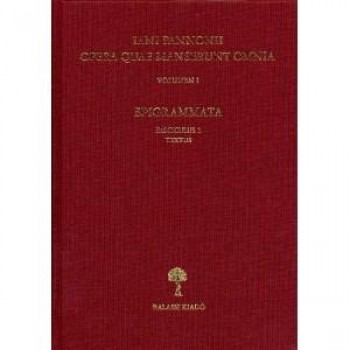 IANI PANNONII OPERA QUAE MANSERUNT OMNIA I. - EPIGRAMMATA (2006)