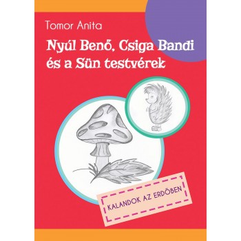 NYÚL BENŐ, CSIGA BANDI ÉS A SÜN TESTVÉREK - KALANDOK AZ ERDŐBEN (2014)