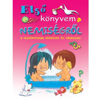 ELSŐ KÖNYVEM A NEMISÉGRŐL - A LEGKÉNYESEBB KÉRDÉSEK ÉS VÁLASZAIK (2014)