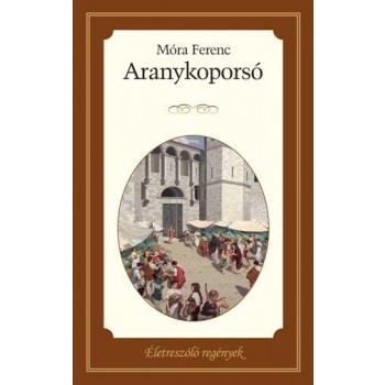 ARANYKOPORSÓ - ÉLETRE SZÓLÓ REGÉNYEK (2014)