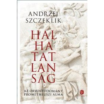 HALHATATLANSÁG - AZ ORVOSTUDOMÁNY PROMÉTHEUSZI ÁLMA (2014)
