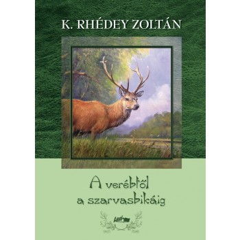 VERÉBTŐL A SZARVASBIKÁIG (2014)