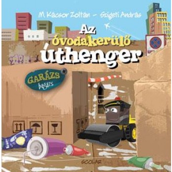 AZ ÓVODAKERÜLŐ ÚTHENGER - GARÁZS BAGÁZS 4. (2014)