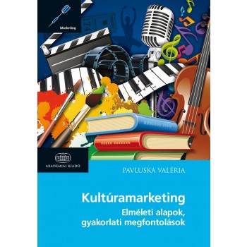 KULTÚRAMARKETING - ELMÉLETI ALAPOK, GYAKORLATI MEGFONTOLÁSOK (2014)