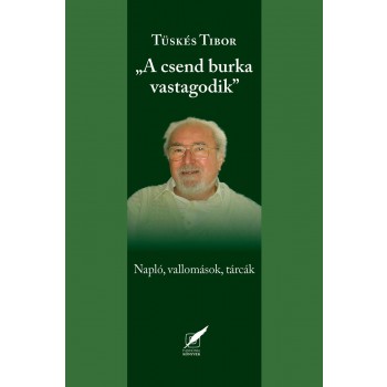 A CSEND BURKA VASTAGODIK - NAPLÓ, VALLOMÁSOK, TÁRCÁK (2014)