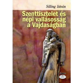 SZENTTISZTELET ÉS NÉPI VALLÁSOSSÁG A VAJDASÁGBAN (2014)