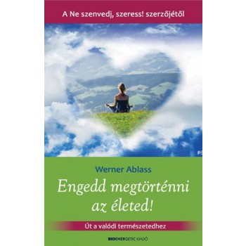 ENGEDD MEGTÖRTÉNNI AZ ÉLETED! (2014)