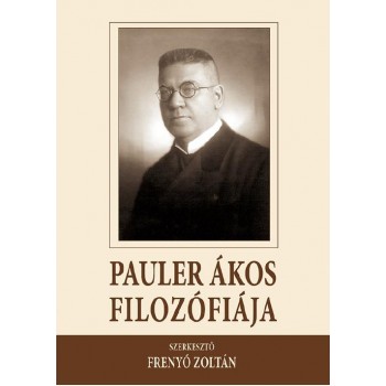PAULER ÁKOS FILOZÓFIÁJA (2014)