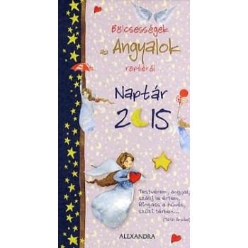 BÖLCSESSÉGEK AZ ANGYALOK RÖPTÉRŐL - NAPTÁR 2015 (2014)