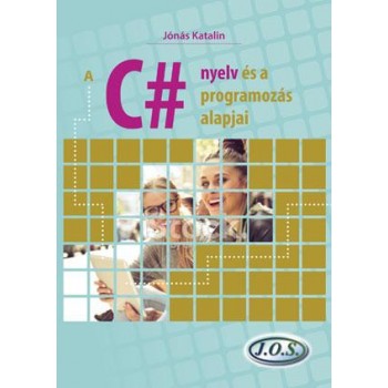 A C# NYELV ÉS A PROGRAMOZÁS ALAPJAI (2014)