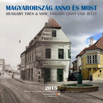 MAGYARORSZÁG ANNO ÉS MOST - NAPTÁR - 2015 - 30*30 (2014)