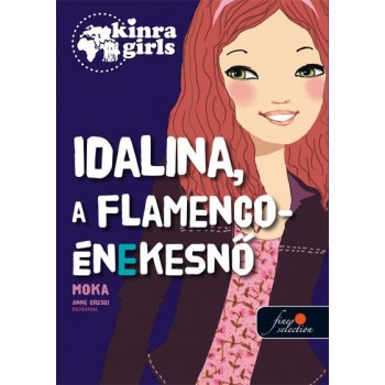 IDALINA, A FLAMENCO-ÉNEKESNŐ - KÖTÖTT - KINRA GIRLS 3. (2014)