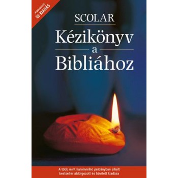 SCOLAR KÉZIKÖNYV A BIBLIÁHOZ - ÁTDOLG. ÚJ KIADÁS! (2014)