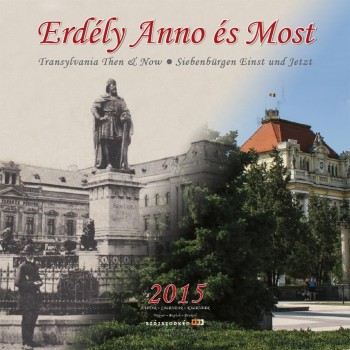 ERDÉLY ANNO ÉS MOST 2015 - NAPTÁR - 30*30 (2014)