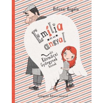 EMÍLIA  ÉS AZ ANGYAL, AKIT KÖRMÖCZI GYÖRGYNEK HÍVNAK (2014)