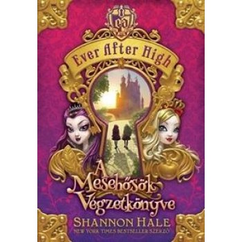 A MESEHŐSÖK VÉGZETKÖNYVE - EVER AFTER HIGH 1. (2014)